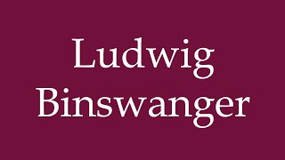 How to Pronounce Ludwig Binswanger Correctly in German [upl. by Dnalon]