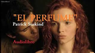 EL PERFUME Audiolibro completo Patrick Suskind [upl. by Tenenbaum]