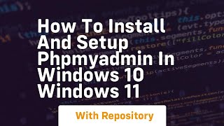 How to install and setup phpmyadmin in windows 10 windows 11 [upl. by Noami793]