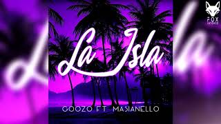 La Isla Original Mix  Goozo Ft Masianello✘ FOX INTONED [upl. by Isoj]