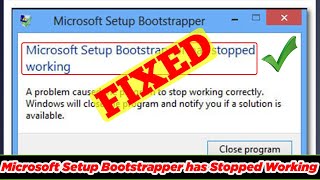 SOLVED Microsoft Setup Bootstrapper Has Stopped Working [upl. by Yllen]