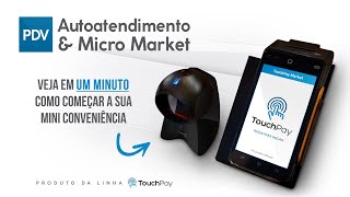 TouchPay Market  Autoatendimento amp Micro Market [upl. by Lerad]