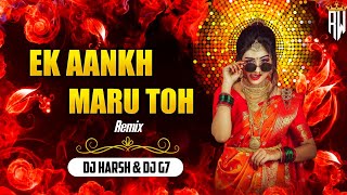 Ek Aankh Maru Toh  एक आँख मारू तो पर्दा हट जाए  Dj Remix Song  Dj Harsh amp Dj G7 [upl. by Ignatius]