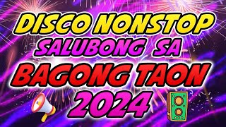 DISCO NONSTOP SALUBONG SA BAGONG TAON 2024  NEW YEAR END MIX 2024 [upl. by Ive]