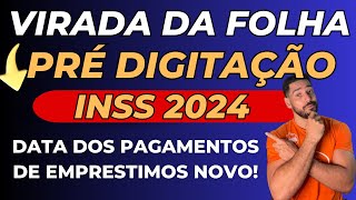 VIRADA DA FOLHA INSS 2024  Pré Digitação data de PAGAMENTOS dos EMPRÉSTIMOS Consignado INSS [upl. by Onaicram912]