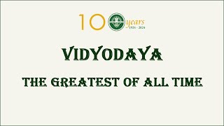 VIDYODAYA  THE GREATEST OF ALL TIME [upl. by Dnalerb]