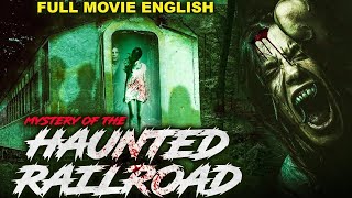 MYSTERY OF THE HAUNTED RAILROAD  Supernatural Horror Full Movie In English  English Horror Movies [upl. by Eilegna]