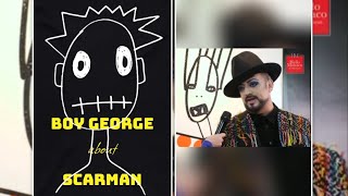 Boy George about Scarman boygeorgeart [upl. by Ker]