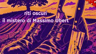 RITI OSCURI  IL MISTERO DI MASSIMO UBERT [upl. by Coh]