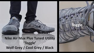 Worth the Upgrades Nike Air Max Plus Tuned Utility Toggle Wolf Grey  Black On Foot amp Review tn [upl. by Atirys]