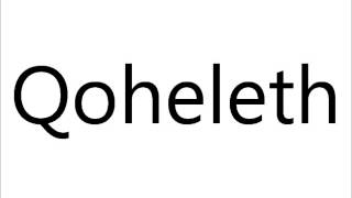 How to Pronounce Qoheleth [upl. by Mylor]