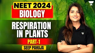 Respiration in Plants  Part 1  Biology  NEET 2024  Seep Pahuja [upl. by Imar865]