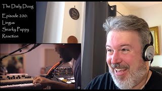 Classical Composer Reacts to Lingus Snarky Puppy  The Daily Doug Episode 200 [upl. by Dragon]