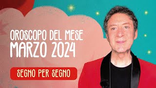 OROSCOPO DEL MESE MARZO 2024 [upl. by Livesay]