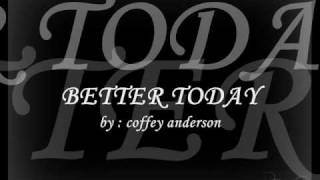 BETTER TODAY  coffey anderson [upl. by Noseaj]