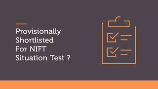 Provisionally Shortlisted for NIFT Situation Test What does it mean What you should do now [upl. by Rennat]