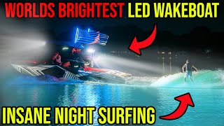 The WORLDS BRIGHTEST LED Wake boat Created By Father amp Son INSANE Night Surfing [upl. by Jean-Claude]