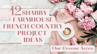 12 SHABBY FARMHOUSE FRENCH COUNTRY DIY PROJECT IDEAS [upl. by Refiffej]