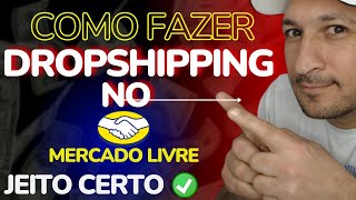 Como Fazer Dropshipping no MERCADO LIVRE e Ganhar Renda Extra em Casa [upl. by Avivah95]