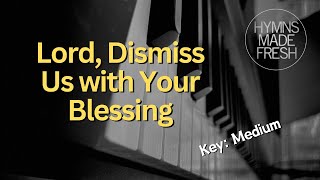 Lord Dismiss Us with Your Blessing  PIANO Instrumental KARAOKE [upl. by Aridnere]