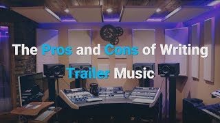 The Pros And Cons Of Writing Trailer Music  MusicLibraryReportcom [upl. by Ynehpets]