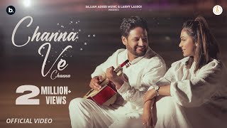 Sajjan Adeeb  Mannat Noor  Channa Ve Channa  Official Music Video  Punjabi Song 2024 [upl. by Nerfe]