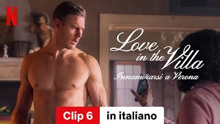 Love in the Villa  Innamorarsi a Verona Clip 6  Trailer in italiano  Netflix [upl. by Acirred]