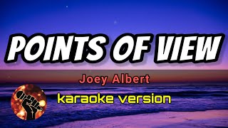 POINTS OF VIEW  JOEY ALBERT karaoke version [upl. by Esmaria]