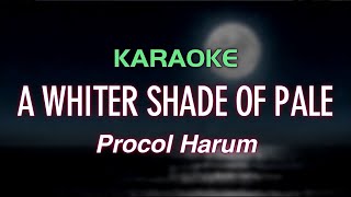 A WHITER SHADE OF PALE  Procol Harum  Karaoke [upl. by Francisca]