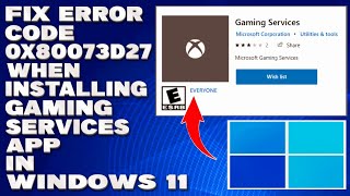 How To Fix Error Code 0x80073d27 When Installing Gaming Services App in Windows 1110 Solution [upl. by Leveridge]