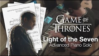 Game of Thrones  Light of the Seven Full Advanced Piano Solo with Sheet Music [upl. by Spatz]