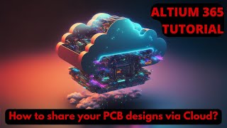 Complete Step by Step Tutorial Sharing Altium 365 Design Files  Collaborative PCB Design [upl. by Chilson261]