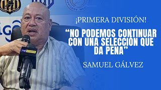 Samuel Gálvez hablo sin reservas sobre la selección salvadoreña [upl. by Winther]