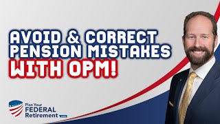 How To Avoid And Correct A Federal Employee Pension Mistake With OPM [upl. by Yra]