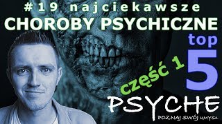 Najciekawsze choroby psychiczne cz1  top 5 19 PSYCHE Poznaj swój umysł [upl. by Nrublim620]