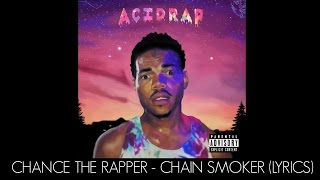 Chance The Rapper  Chain Smoker Lyrics [upl. by Novj]