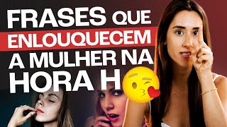 FRASES QUE ENLOUQUECEM A MULHER NA HORA H [upl. by Bor]