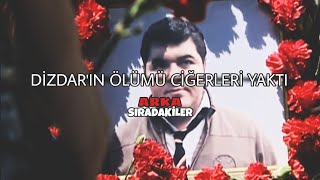 Dizdarın Ölümü Ciğerleri Yaktı  ARKA SIRADAKİLER 115 BÖLÜM [upl. by Phoebe]