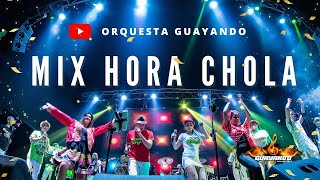 MIX HORA CHOLA  ORQUESTA GUAYANDO [upl. by Leiram]