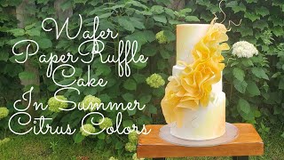 BEAUTIFUL Citrus Inspired WAFER PAPER RUFFLE Cake  Cake Decorating Tutorial [upl. by Solorac]