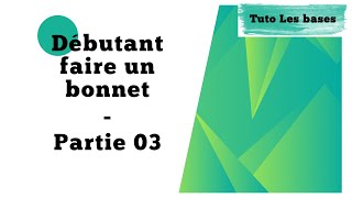 Tuto les bases  Débutant faire un bonnet au tricot Partie 3 [upl. by April347]