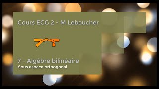 ECG 2  Chapitre 7  Sous espace orthogonal [upl. by Tymon]