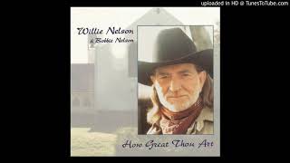 How Great Thou Art  Willie Nelson [upl. by Casandra366]