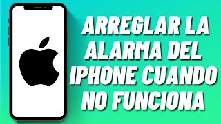 Cómo arreglar la alarma del iPhone cuando no funciona [upl. by Radmilla865]