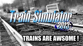 Train Simulator 2013  First look amp live play [upl. by Baumbaugh579]