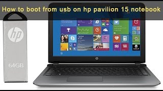 how to boot and install windows 10 from usb on hp pavilion 15 notebook Enable HP Laptop Boot [upl. by Erehs278]