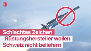 Rüstungshersteller wollen Schweiz nicht beliefern [upl. by Cele766]