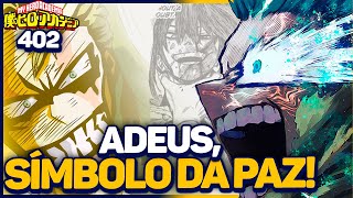 O ÚLTIMO SORRISO DE ALL MIGHT E A HOMENAGEM À PRÓXIMA GERAÇÃO  Boku no Hero Capítulo 402 [upl. by Leacock386]