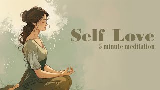 Self Love  A Five Minute Guided Meditation [upl. by Cordie617]