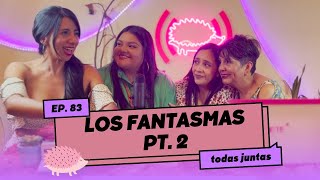 Las Puercas Espin Ep 83 T4  Los Fantasmas Pt 2 [upl. by Eadmund56]